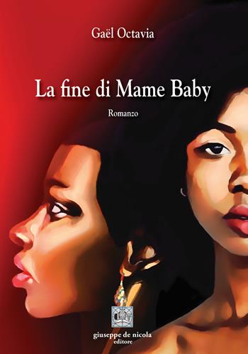 La fine di Mame Baby - Octavia Gaël - Libro Giuseppe De Nicola 2023 | Libraccio.it
