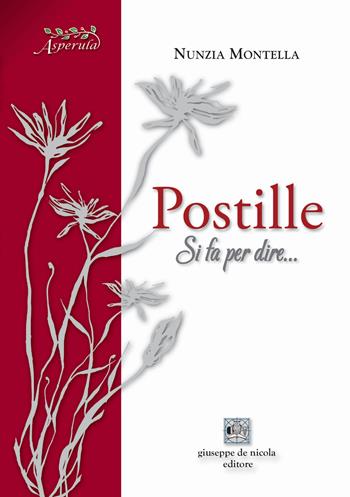Postille. Si fa per dire... - Nunzia Montella - Libro Giuseppe De Nicola 2024 | Libraccio.it