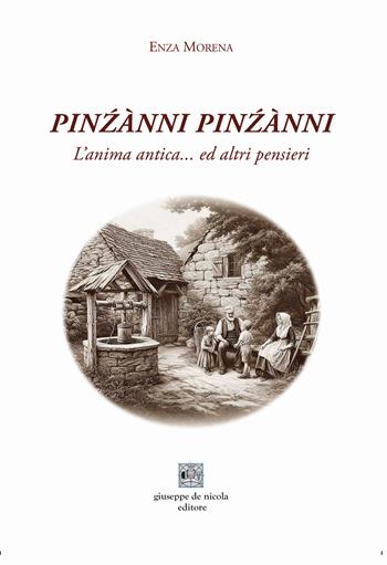 Pinzànni pinzànni. L'anima antica...ed altri pensieri - Enza Morena - Libro Giuseppe De Nicola 2024 | Libraccio.it