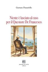 Niente è lasciato al caso per il Questore De Francesco