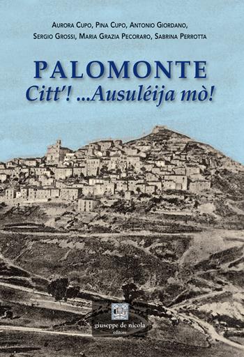 Palomonte. Citt’!...Ausuléija mò!  - Libro Giuseppe De Nicola 2025 | Libraccio.it