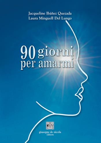 90 giorni per amarmi - Jacqueline Ibáñez Quezada, Laura Minguell Del Lungo - Libro Giuseppe De Nicola 2025 | Libraccio.it