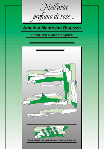 Nell'aria profumo di rose... - Amedea Mantovan Regazzo - Libro Ist. Italiano Cultura Napoli 2017, Lo specchio oscuro | Libraccio.it