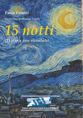 15 notti. (15 storie vere rivisitate) - Paola Farneti - Libro Ist. Italiano Cultura Napoli 2019, Fuori collana | Libraccio.it