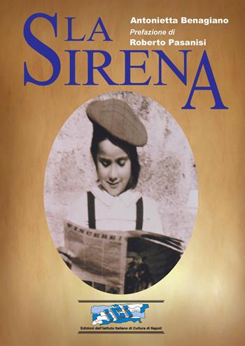 La sirena. Ediz. italiana e inglese - Antonietta Benagiano - Libro Ist. Italiano Cultura Napoli 2018, Fuori collana | Libraccio.it