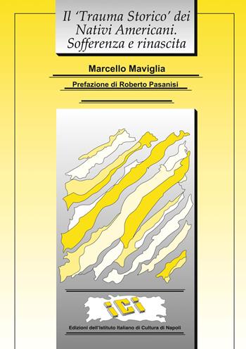 Il «trauma storico» dei Nativi americani. Sofferenza e rinascita - Marcello Maviglia - Libro Ist. Italiano Cultura Napoli 2019, Lettere italiane | Libraccio.it