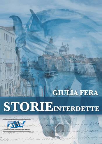 Storie interdette - Giulia Fera - Libro Ist. Italiano Cultura Napoli 2020, Fuori collana | Libraccio.it