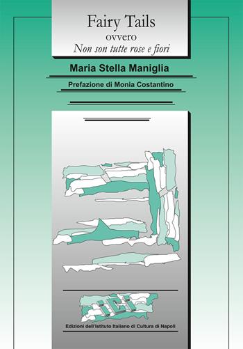 Fairy Tails ovvero Non son tutte rose e fiori. Ediz. inglese - Maria Stella Maniglia - Libro Ist. Italiano Cultura Napoli 2020, Lo specchio oscuro | Libraccio.it