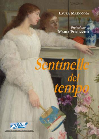 Sentinelle del tempo - Laura Madonna - Libro Ist. Italiano Cultura Napoli 2024, Fuori collana | Libraccio.it