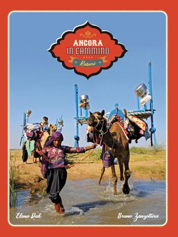 Ancora in cammino. In viaggio con i nomadi Rabari del Gujarat - Elena Dak, Bruno Zanzottera - Libro Crowdbooks 2020 | Libraccio.it