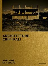 Architetture criminali. Ediz. italiana e inglese