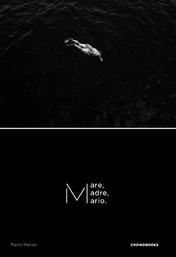 M. Mare, Madre, Mario - Paolo Manzo - Libro Crowdbooks 2020 | Libraccio.it