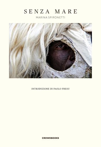Senza mare. Ediz. sarda, italiana e inglese - Marina Spironetti - Libro Crowdbooks 2020 | Libraccio.it