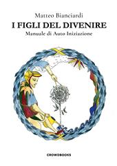 I figli del divenire. Manuale di auto iniziazione