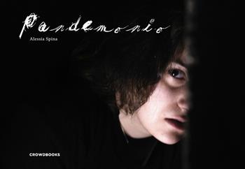 Pandemonio - Alessia Spina - Libro Crowdbooks 2020 | Libraccio.it