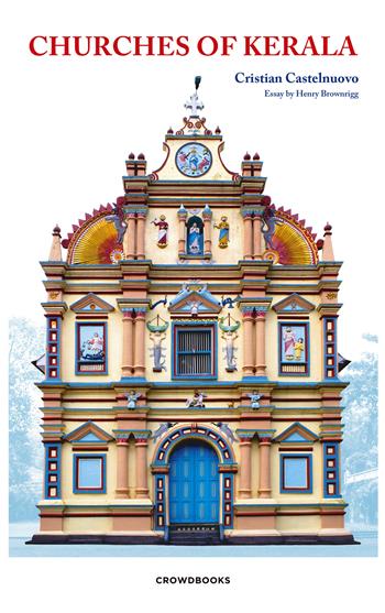 Churches of Kerala. Ediz. illustrata - Cristian Castelnuovo - Libro Crowdbooks 2021 | Libraccio.it