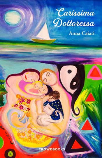 Carissima dottoressa - Anna Caiati - Libro Crowdbooks 2022 | Libraccio.it