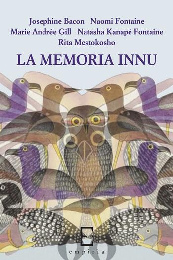 La memoria innu - Josephine Bacon, Naomi Fontaine, Marie Andrée Gill - Libro Edizioni Empiria Ass. Cult. 2017, Saggi | Libraccio.it