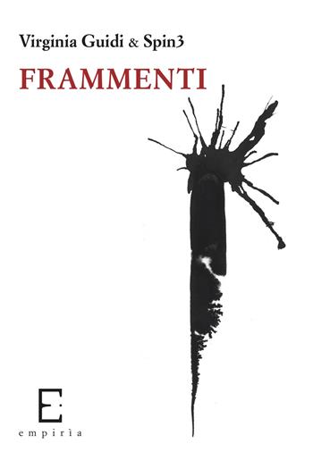 Frammenti - Virginia Guidi, Spin3 - Libro Edizioni Empiria Ass. Cult. 2018, Euforbia | Libraccio.it