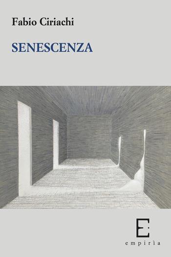 Senescenza - Fabio Ciriachi - Libro Edizioni Empiria Ass. Cult. 2018, Euforbia | Libraccio.it