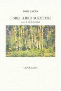 I miei amici scrittori - Boris Zajcev - Libro Libreria Editrice Cafoscarina 1992, Saggi | Libraccio.it