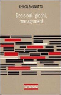 Decisioni, giochi, management - Enrico Zaninotto - Libro Libreria Editrice Cafoscarina 1992, Saggi | Libraccio.it