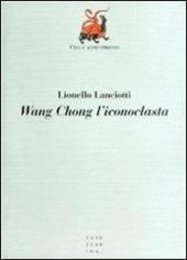 Wang Chong l'iconoclasta