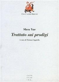 Trattato sui prodigi - Yue Shen - Libro Libreria Editrice Cafoscarina 1997, Cina e altri Orienti | Libraccio.it