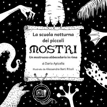La scuola notturna dei piccoli mostri. Un mostruoso abbecedario in rima - Dario Apicella - Libro La Cicala 2018 | Libraccio.it