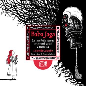 Baba Jaga. La terribile strega che tutti vede e tutto sa - Fiorella Colombo - Libro La Cicala 2020 | Libraccio.it