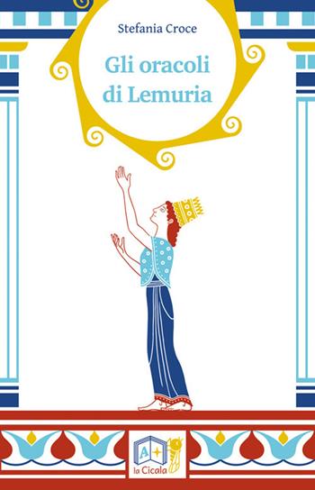 Gli oracoli di Lemuria - Stefania Croce - Libro La Cicala 2021, Onéiros | Libraccio.it