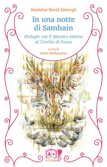 In una notte di Samhain. Dialoghi con il maestro intorno al cerchio di fuoco - Haidehoi David Simurgh - Libro La Cicala 2021, Onéiros | Libraccio.it