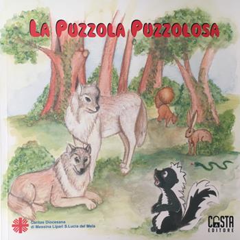 La puzzola puzzolosa. Ediz. illustrata - Angela Raccuia - Libro Casta Editore 2017, C'era una volta... | Libraccio.it