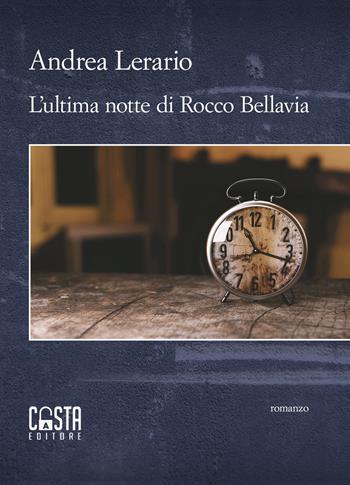 L'ultima notte di Rocco Bellavia. Nuova ediz. - Andrea Lerario - Libro Casta Editore 2018, Narrativa | Libraccio.it