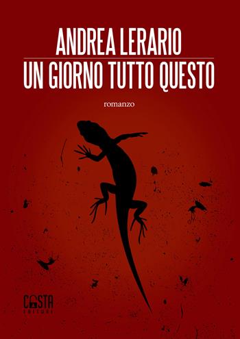 Un giorno tutto questo - Andrea Lerario - Libro Casta Editore 2020, Narrativa | Libraccio.it