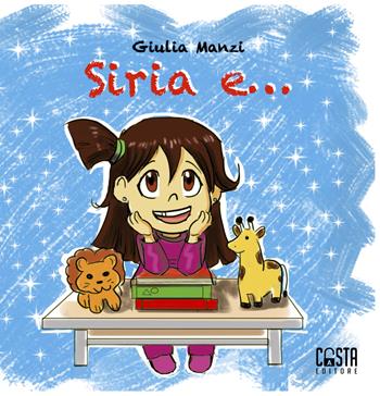 Siria e.... Nuova ediz. - Giulia Manzi - Libro Casta Editore 2019 | Libraccio.it