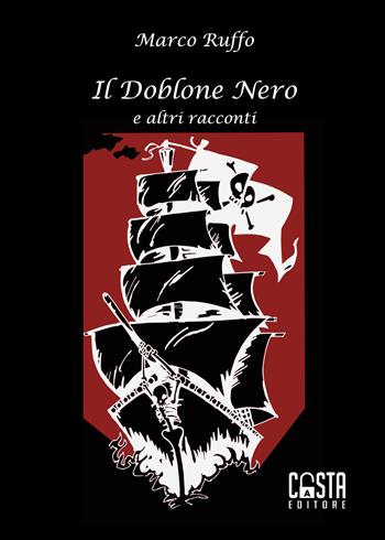 Il Doblone Nero e altri racconti. Ediz. speciale. Con carte da gioco - Marco Ruffo - Libro Casta Editore 2022, Fantasy | Libraccio.it