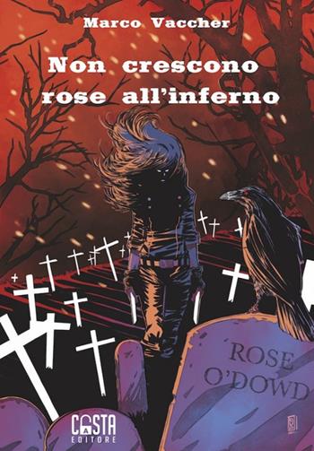 Non crescono rose all'inferno - Marco Vaccher - Libro Casta Editore 2022 | Libraccio.it