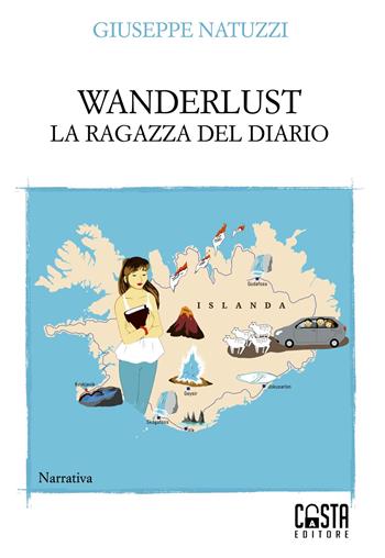 Wanderlust. La ragazza del diario - Giuseppe Natuzzi - Libro Casta Editore 2022, Narrativa | Libraccio.it