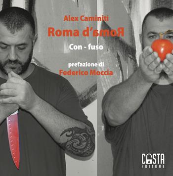 Roma d'amoR Con-fuso. Ediz. illustrata - Alex Caminiti - Libro Casta Editore 2021 | Libraccio.it