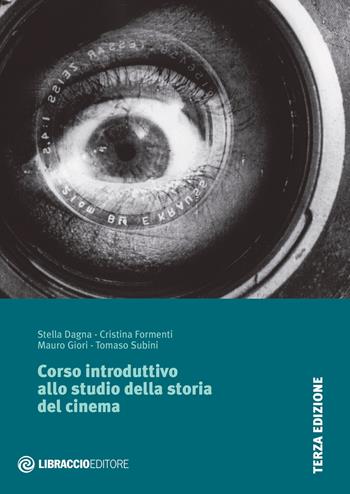 Corso introduttivo allo studio della storia del cinema - Stella Dagna, Cristina Formenti, Mauro Giori - Libro Libraccio Editore 2019 | Libraccio.it