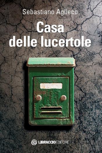 Casa delle lucertole - Sebastiano Aglieco - Libro Libraccio Editore 2019 | Libraccio.it