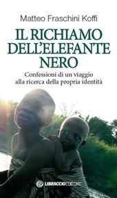 Il richiamo dell'elefante nero. Confessioni di un viaggio alla ricerca della propria identità