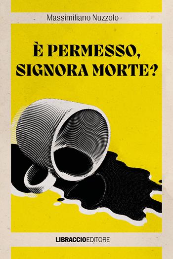 È permesso, Signora Morte? - Massimiliano Nuzzolo - Libro Libraccio Editore 2025, Agatha | Libraccio.it
