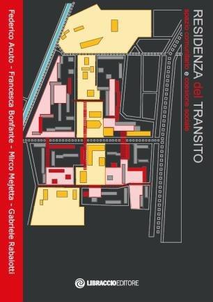 Residenza del transito. Spazio comunitario e coesione sociale - Federico Acuto, Francesca Bonfante, Mirco Mejetta - Libro Libraccio Editore 2021 | Libraccio.it