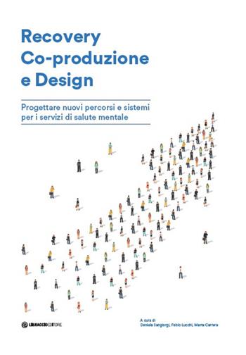 Recovery Co-produzione e design. Progettare nuovi percorsi e sistemi per i servizi di salute mentale  - Libro Libraccio Editore 2021 | Libraccio.it