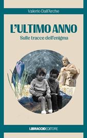 L' ultimo anno. Sulle tracce dell'enigma