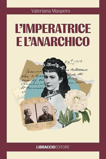L'imperatrice e l'anarchico - Valeriana Maspero - Libro Libraccio Editore 2023 | Libraccio.it