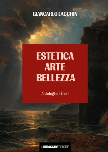 Estetica arte bellezza - Giancarlo Lacchin - Libro Libraccio Editore 2023, Manualistica | Libraccio.it