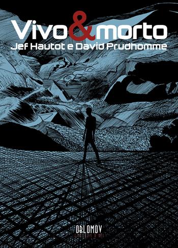 Vivo & morto - Jef Hautot, David Prudhomme - Libro Oblomov Edizioni 2017 | Libraccio.it